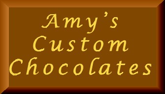  ~ CUSTOM  CHOCOLATES ~
   Available for any occasion! 
 Please Order well in Advance!
   CHECK OUT THE CATALOG!